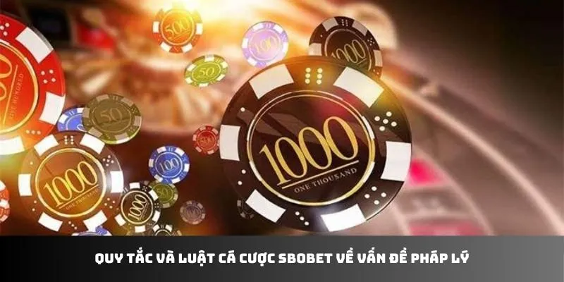 Quy tắc và luật cá cược SBOBET về pháp lý